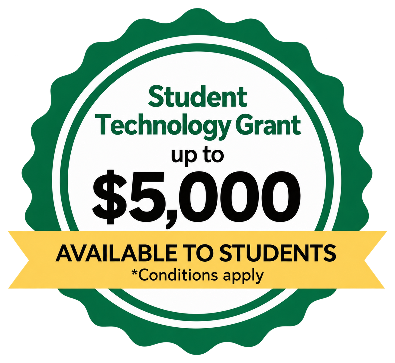 Student Technology Grant up to $5,000 - Conditions apply